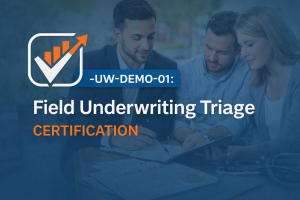 UW-DEMO-01: Field Underwriting Triage Certification